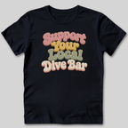 Support Your Local Dive Bar T-Shirt