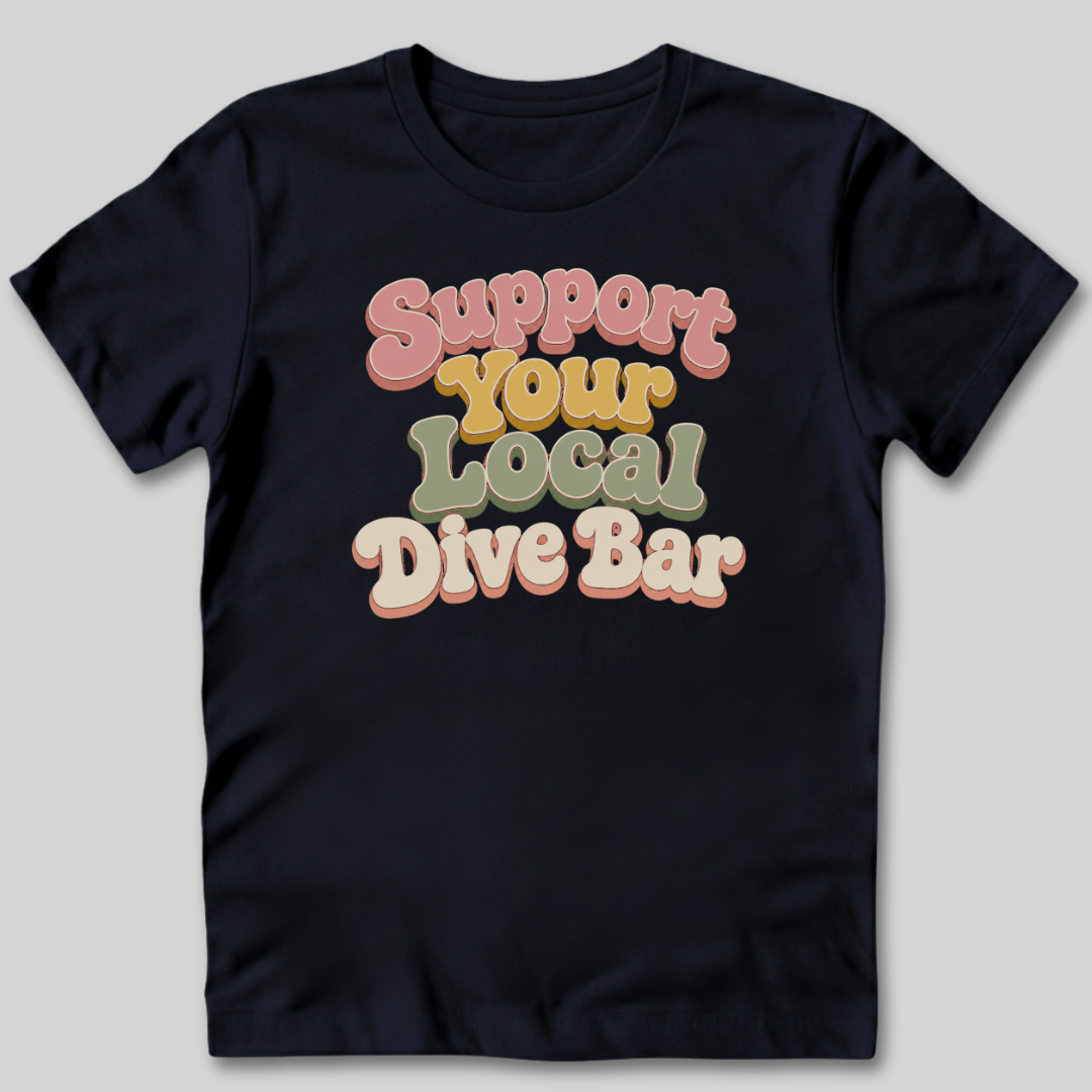 Support Your Local Dive Bar T-Shirt