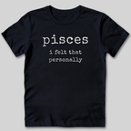 Pisces I Felt That Personally T-Shirt
