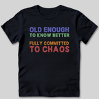 Old Enough To Know Better  T-Shirt
