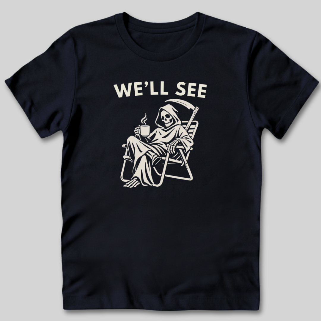 We'll See T-Shirt