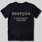Scorpio I Maintain Records T-Shirt