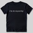 I'm at Capacity T-Shirt