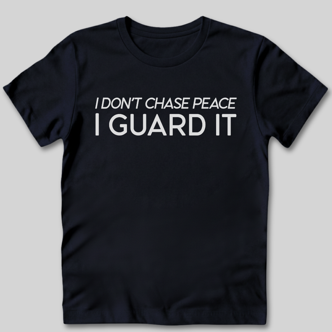 Don't Chase Peace T-Shirt