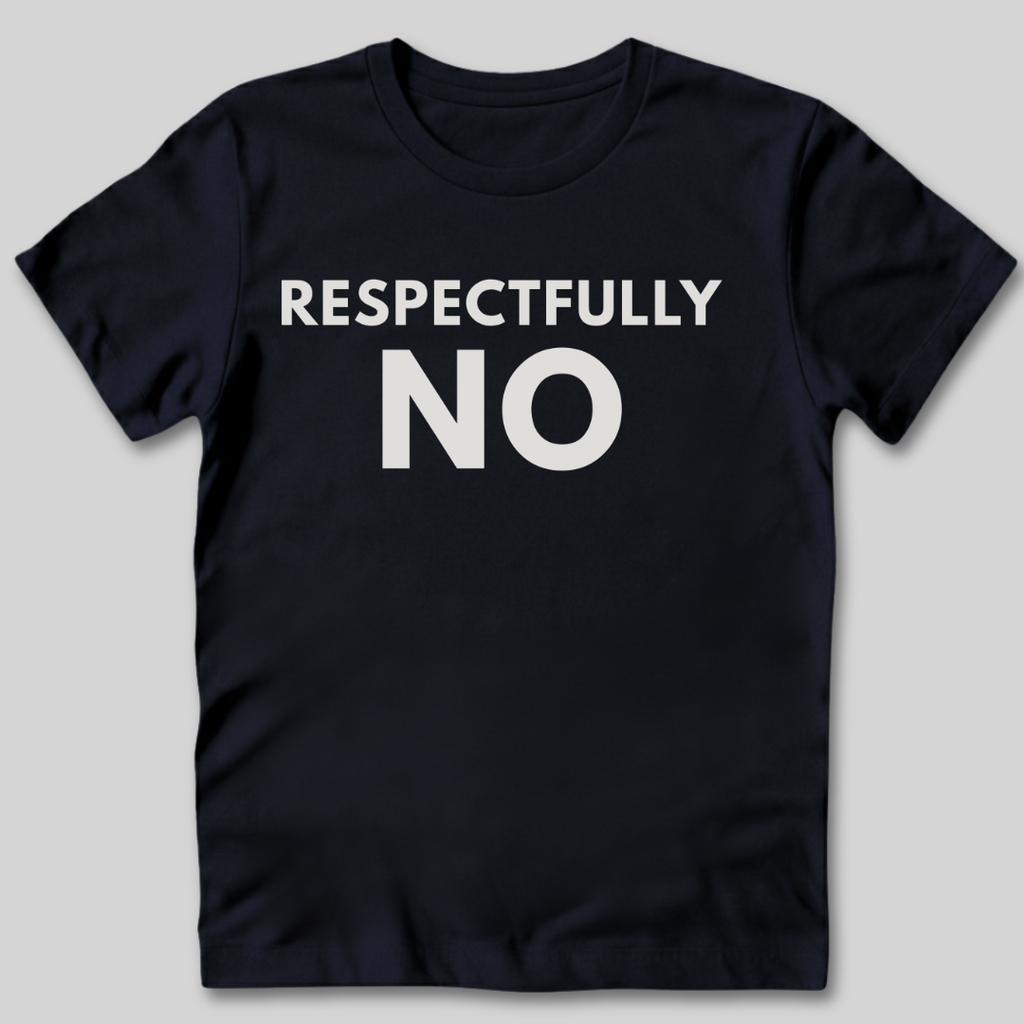 Respectfully No T-Shirt