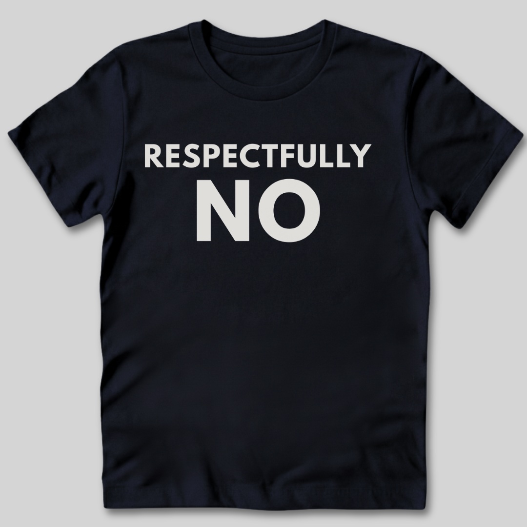 Respectfully No T-Shirt