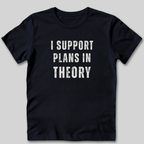 I Support Plans T-Shirt