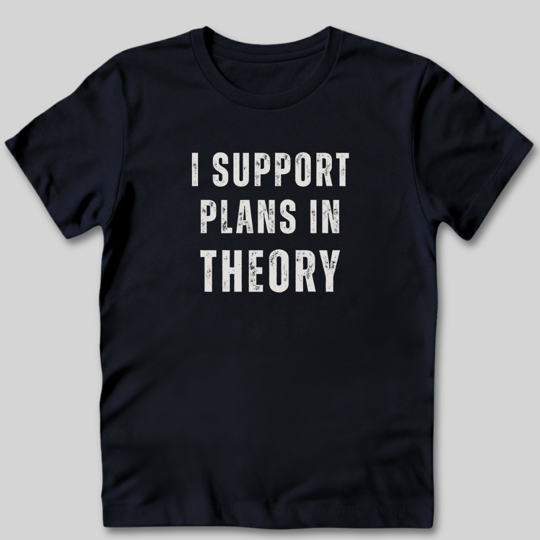 I Support Plans T-Shirt