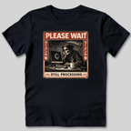 Still Processing T-Shirt