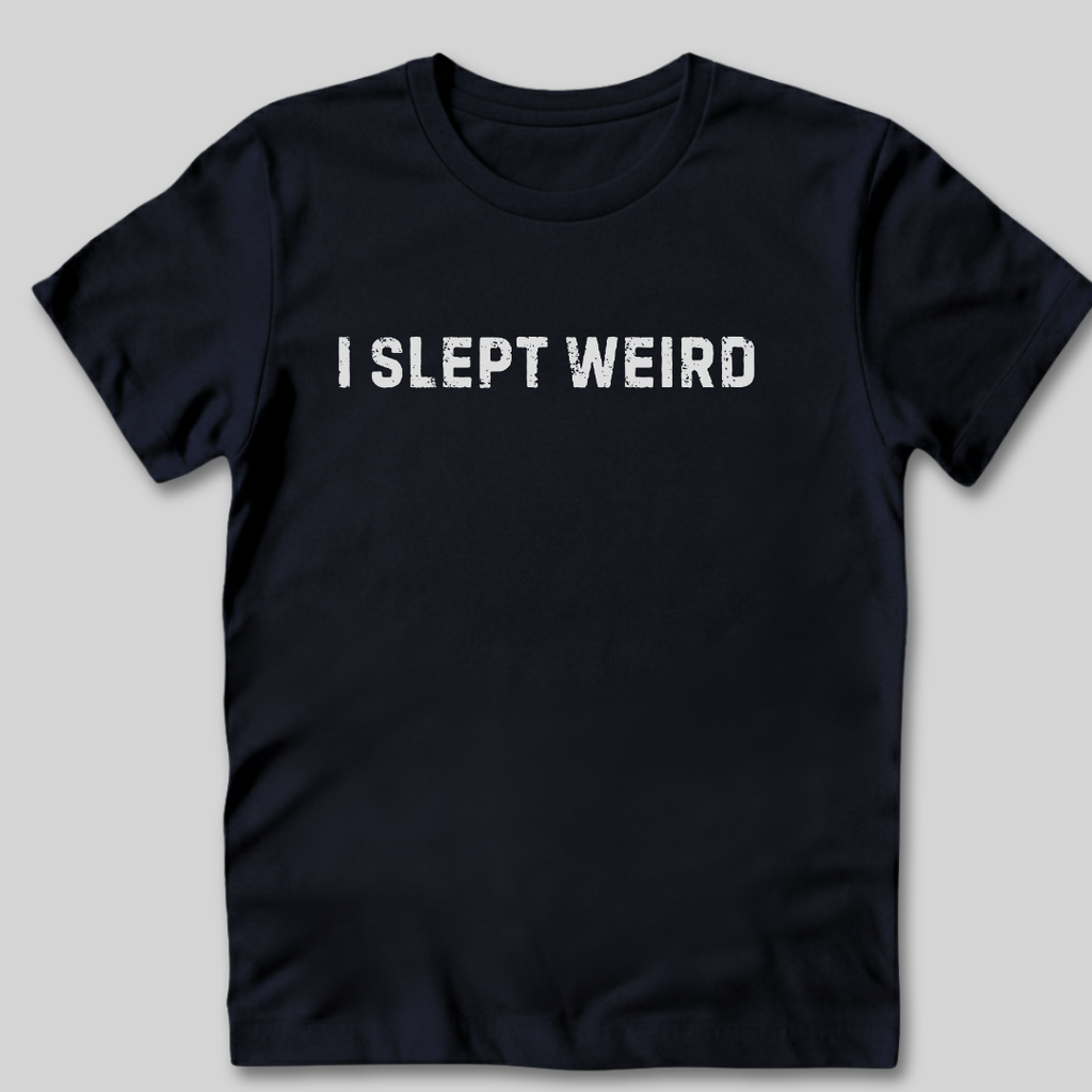 I Slept Weird T-Shirt