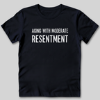Aging With Moderate Resentment T-Shirt