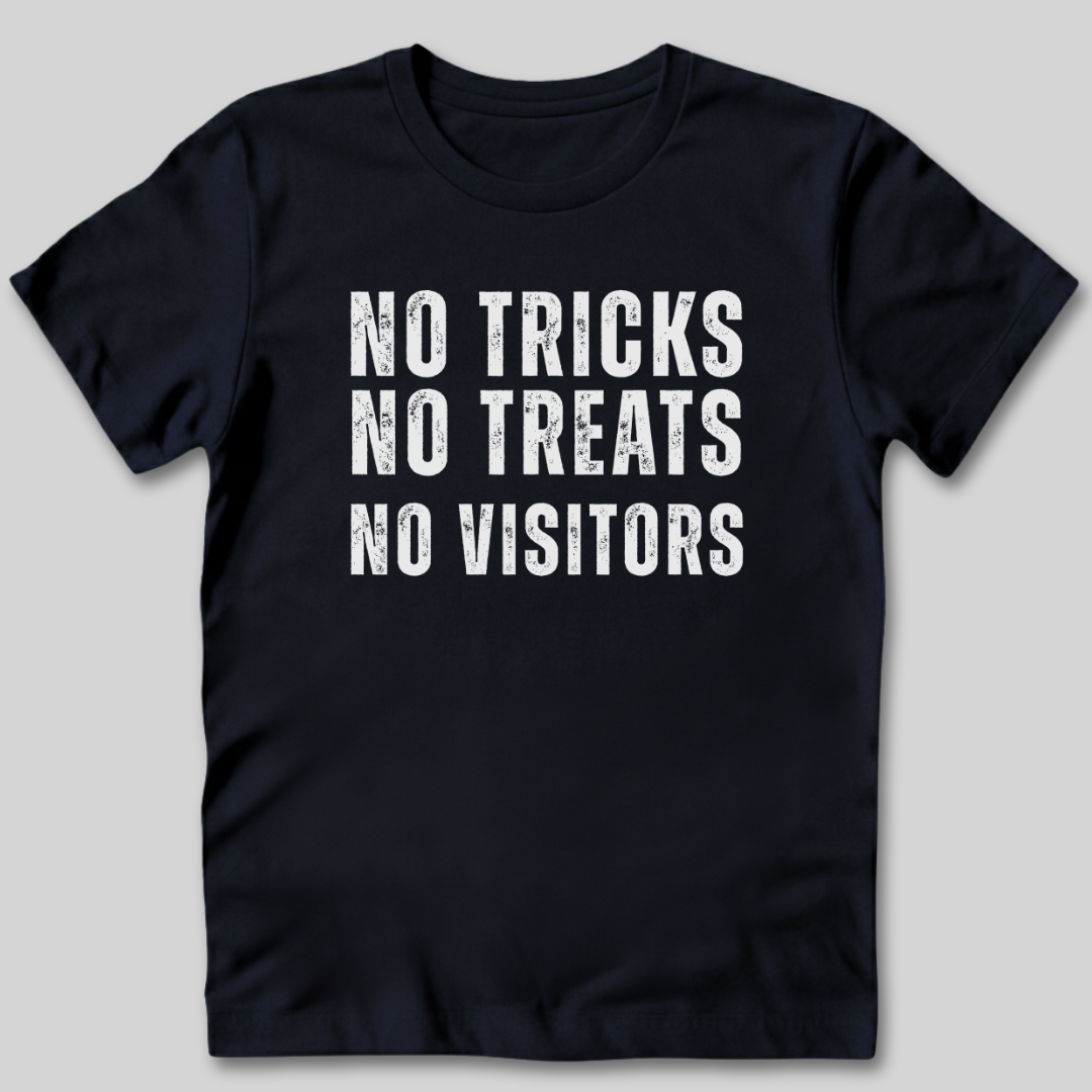 No Tricks No Treats No Visitors T-Shirt