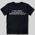 I Remembered Myself T-Shirt