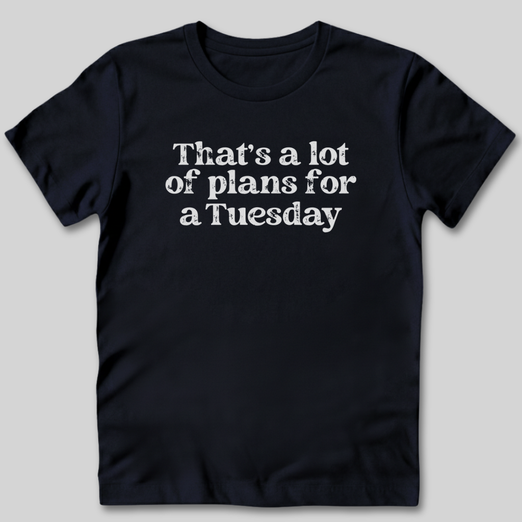 That's a Lot of Plans T-Shirt