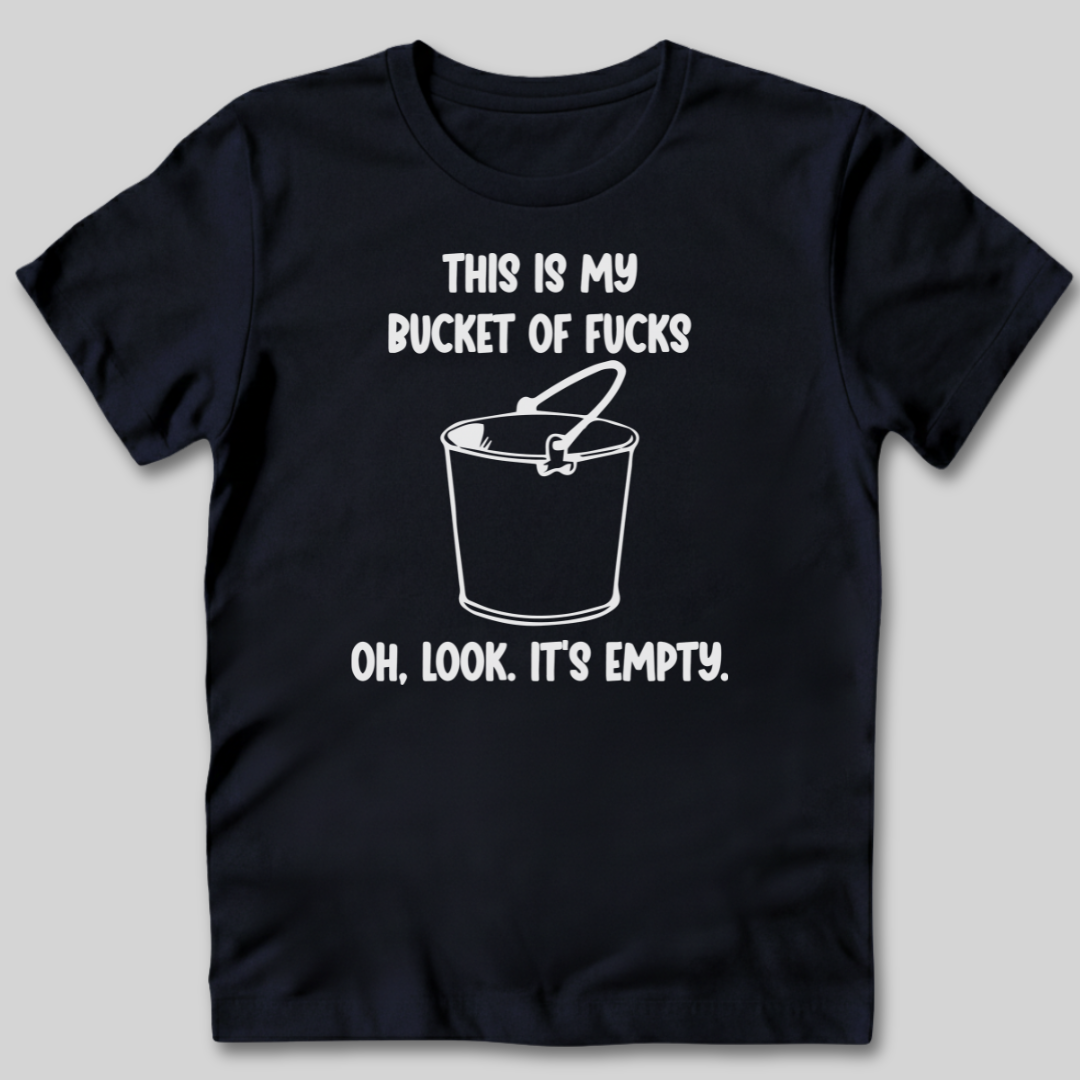 Bucket of Fucks T-Shirt