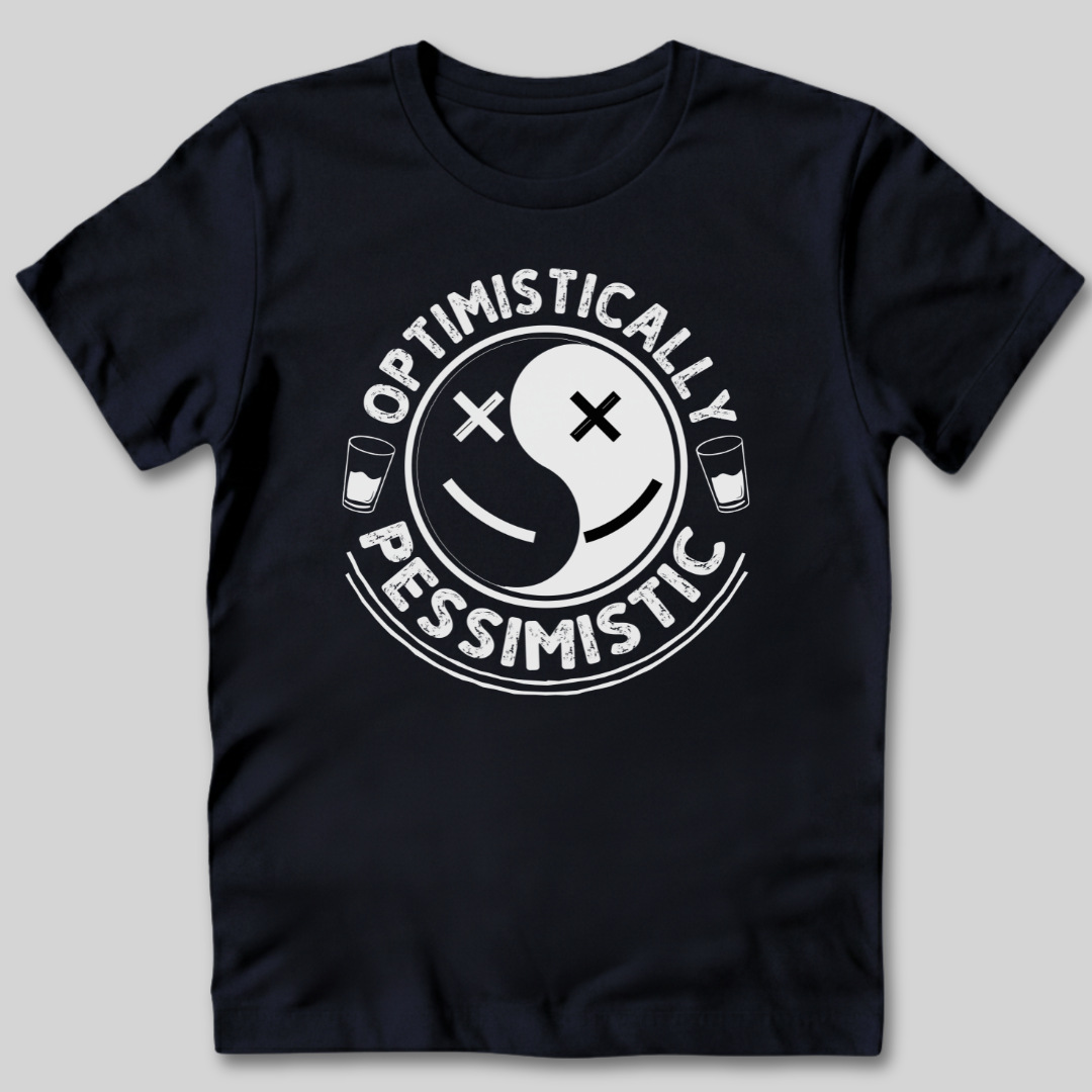 Optimistically Pessimistic T-Shirt