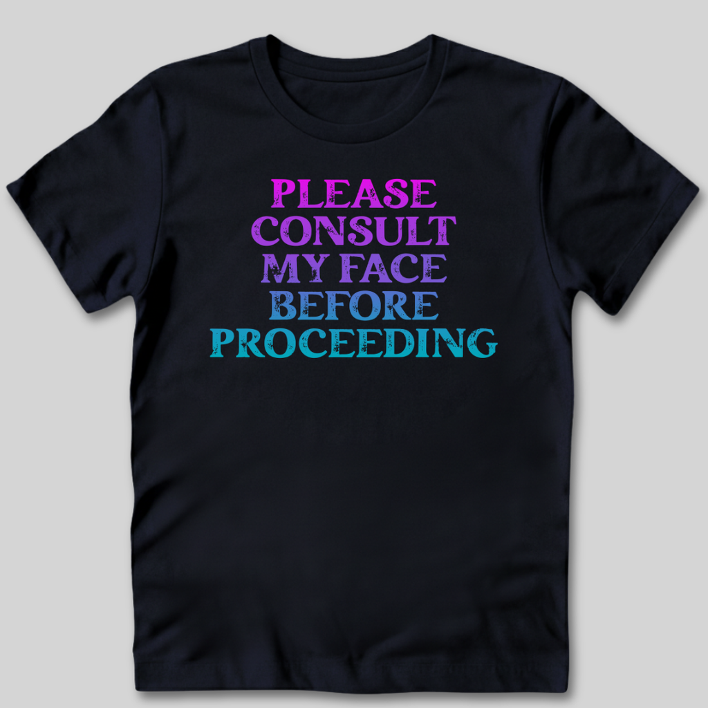 Please Consult My Face T-Shirt