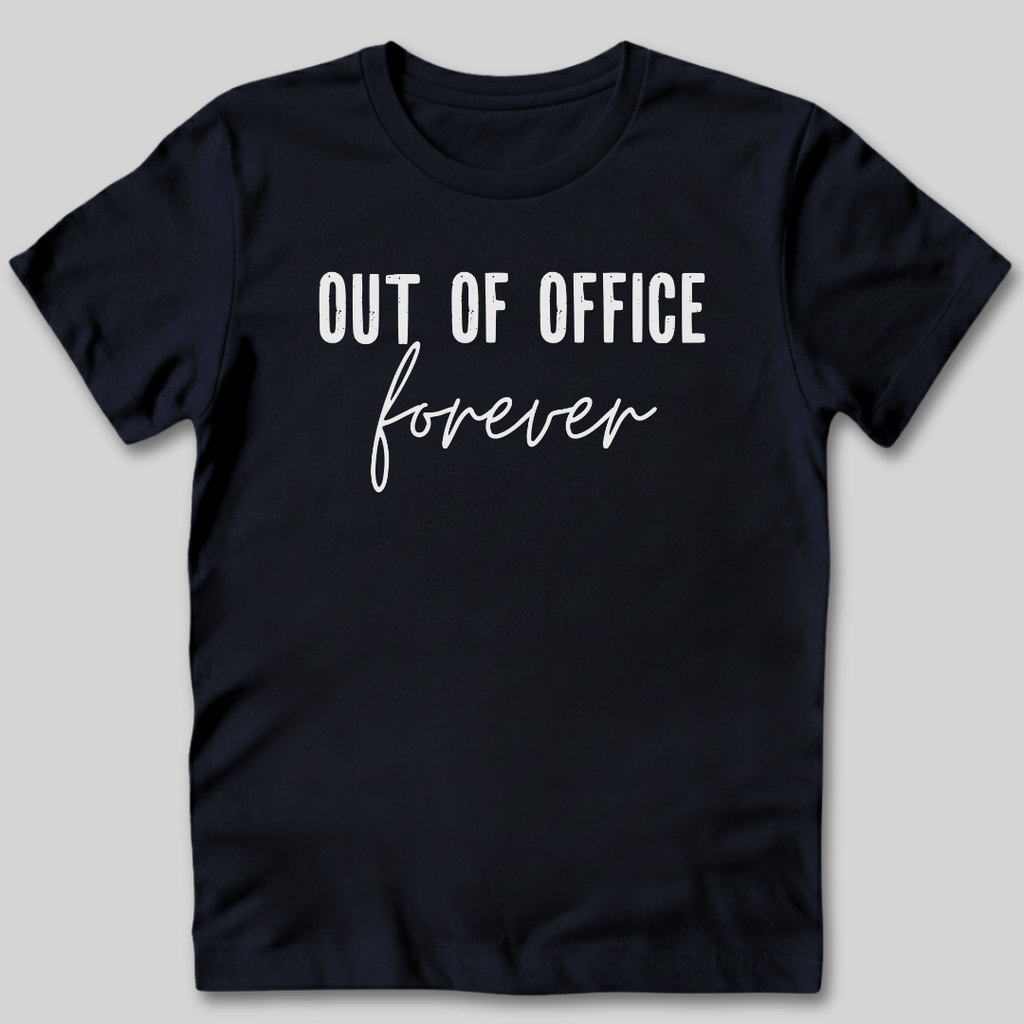Out of Office Forever T-Shirt