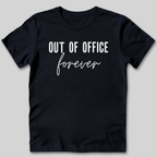 Out of Office Forever T-Shirt