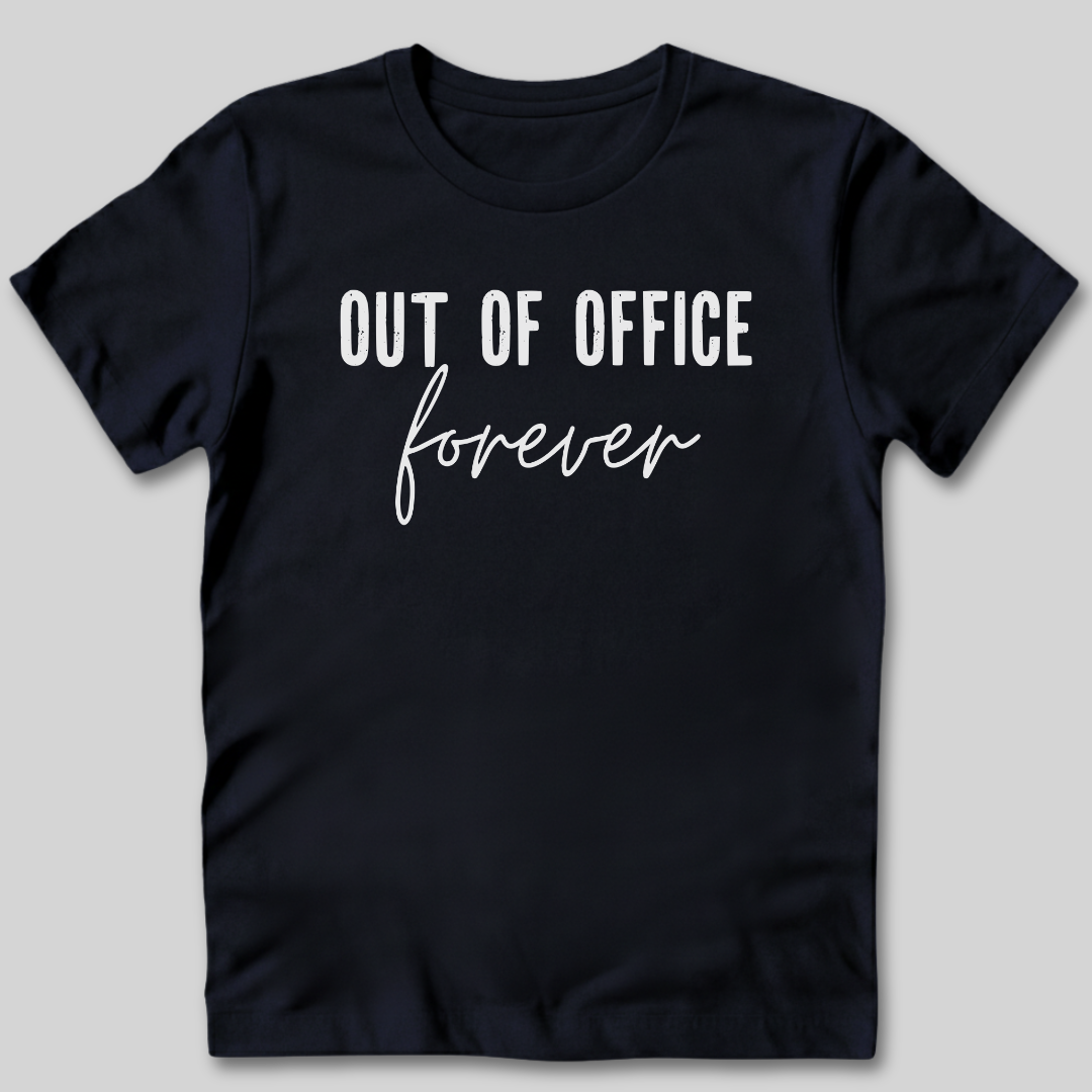 Out of Office Forever T-Shirt