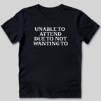 Unable to Attend T-Shirt