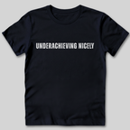 Underachieving Nicely T-Shirt