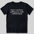 Don't Confuse Politeness T-Shirt