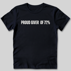 Proud Giver of 72% T-Shirt