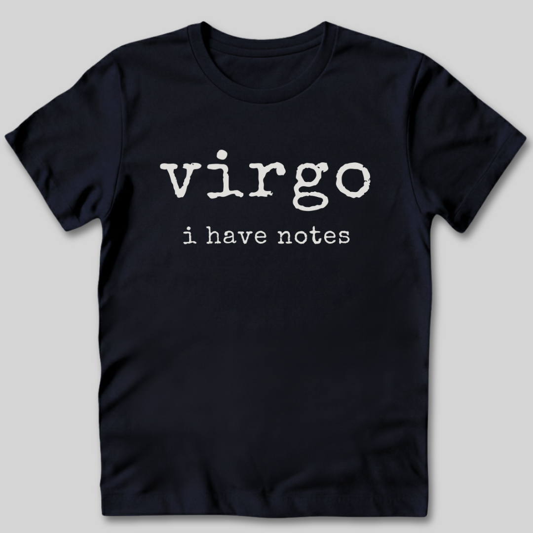 Virgo I Have Notes T-Shirt