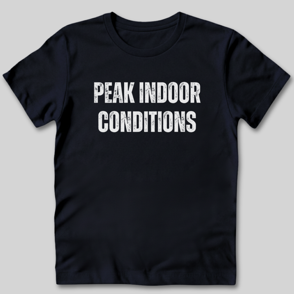 Peak Indoor Conditions T-Shirt