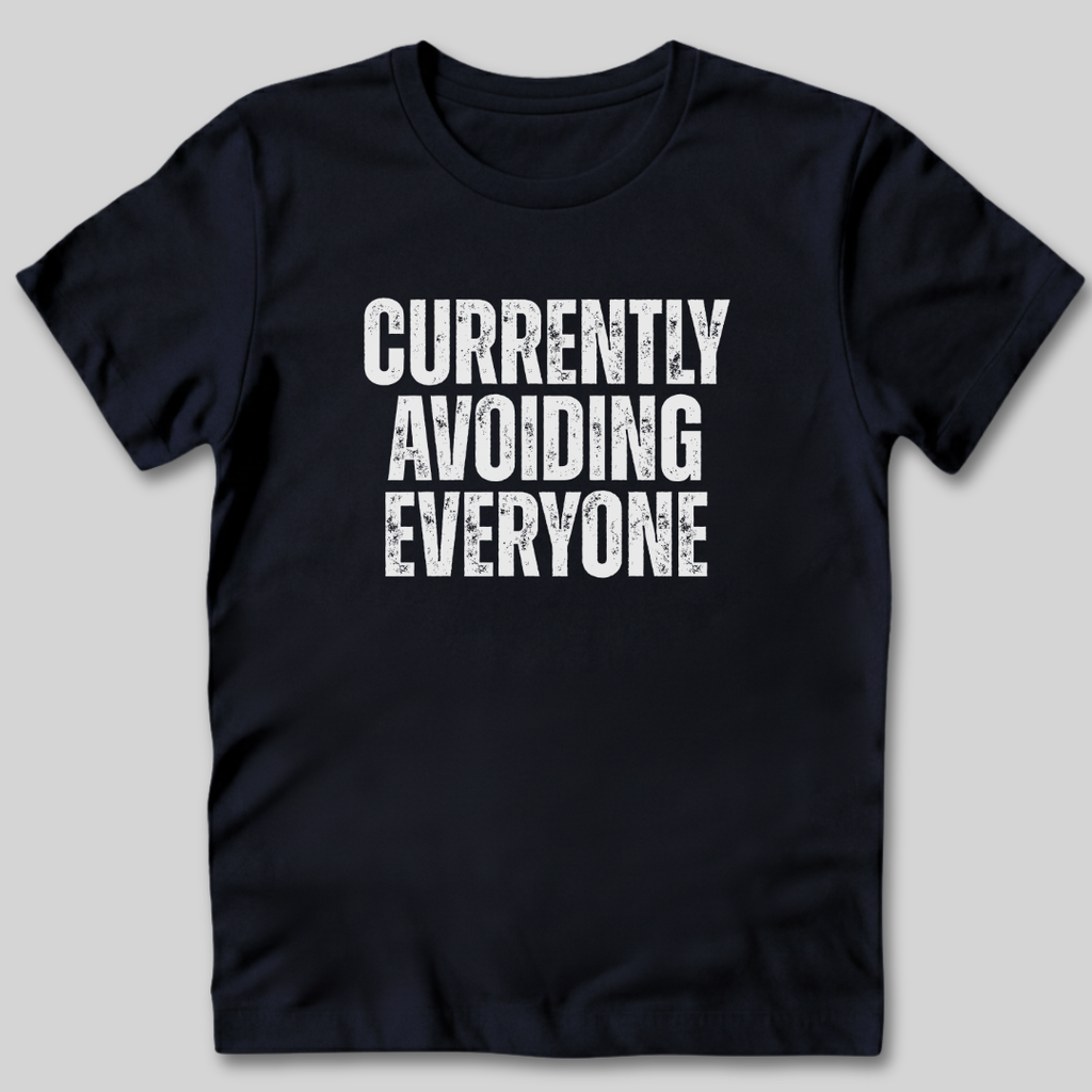 Currently Avoiding Everyone T-Shirt