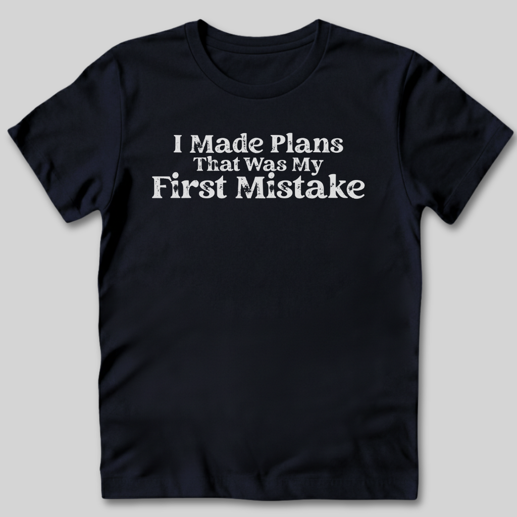 I Made Plans T-Shirt