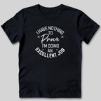 I Have Nothing To Prove T-Shirt
