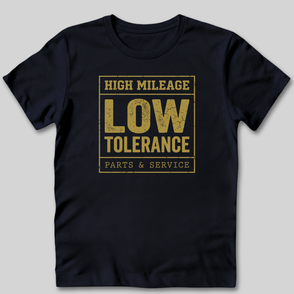 High Mileage Low Tolerance T-Shirt