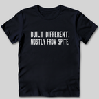 Built Different Mostly From Spite T-Shirt