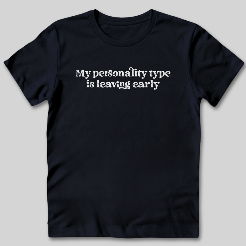 My Personality Is Leaving Early T-Shirt