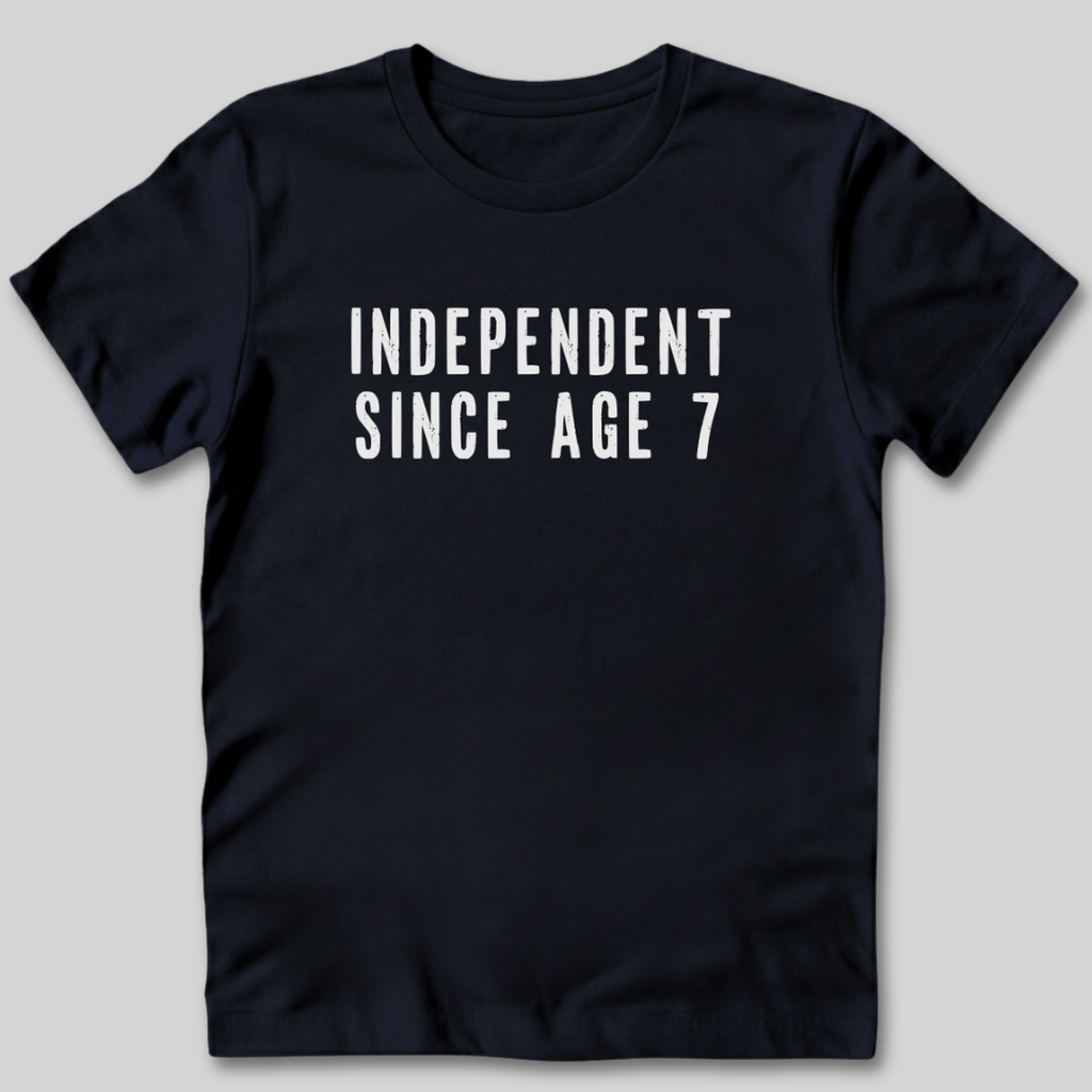 Independent Since Age 7 T-Shirt