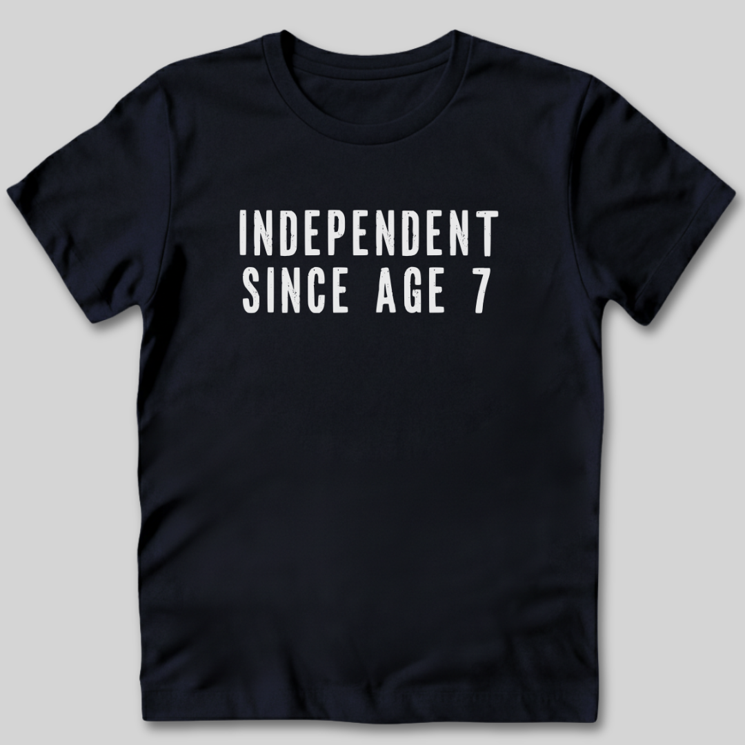 Independent Since Age 7 T-Shirt