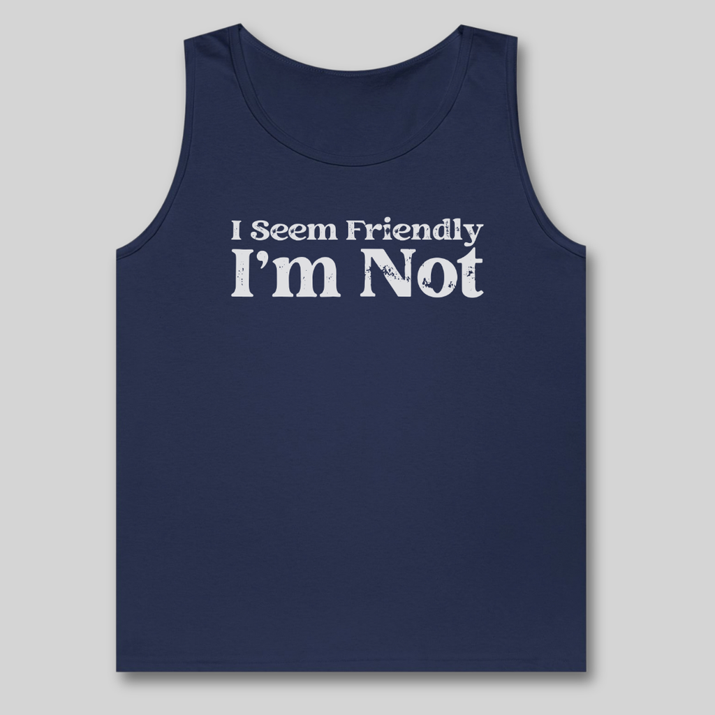 I Seem Friendly Tank Top