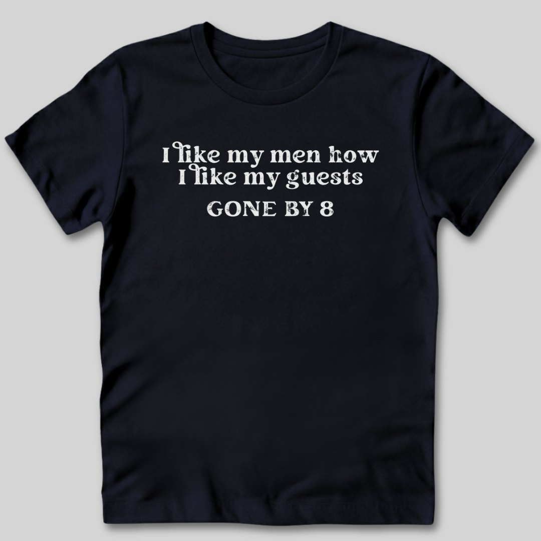 I Like My Guests Gone by 8 T-Shirt
