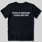 I'm Open To Suggestions T-Shirt