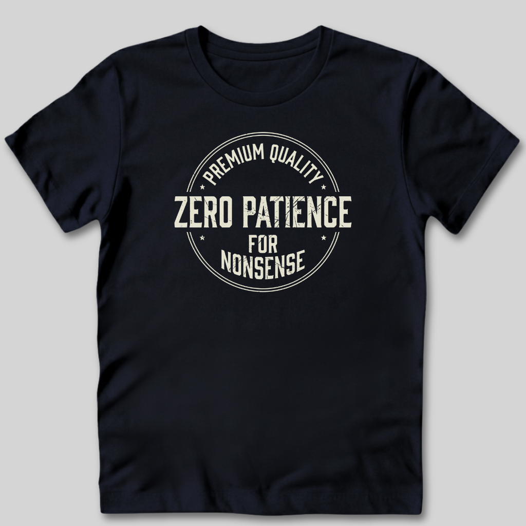Zero Patience for Nonsense T-Shirt