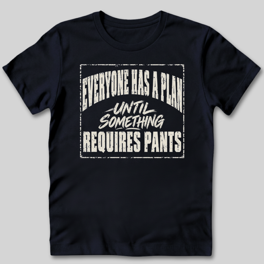 Everyone Has A Plan T-Shirt