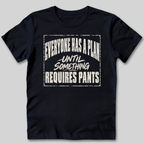 Everyone Has A Plan T-Shirt