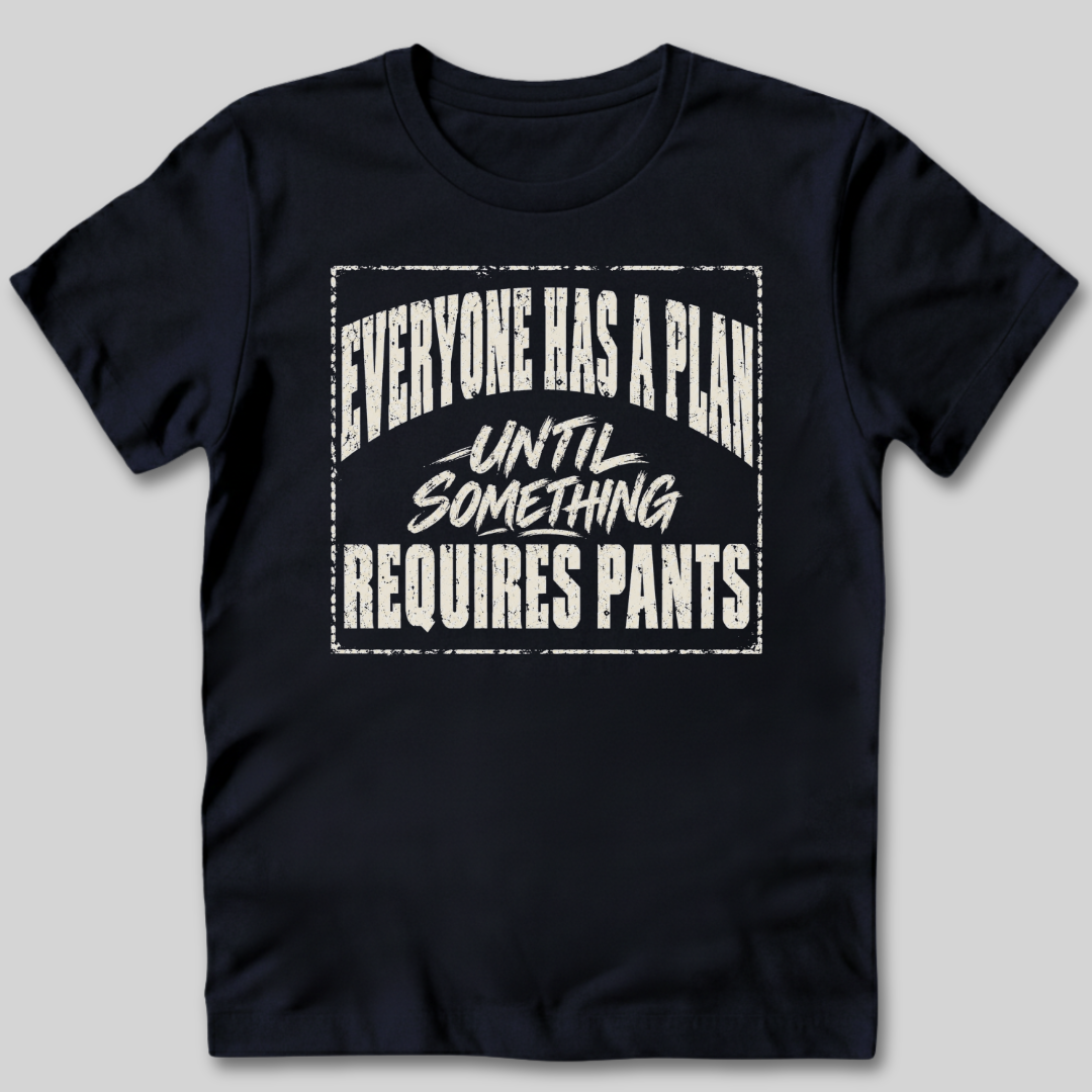 Everyone Has A Plan T-Shirt