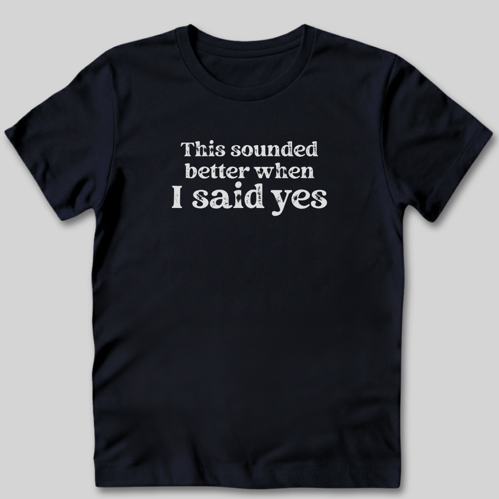 This Sounded Better T-Shirt