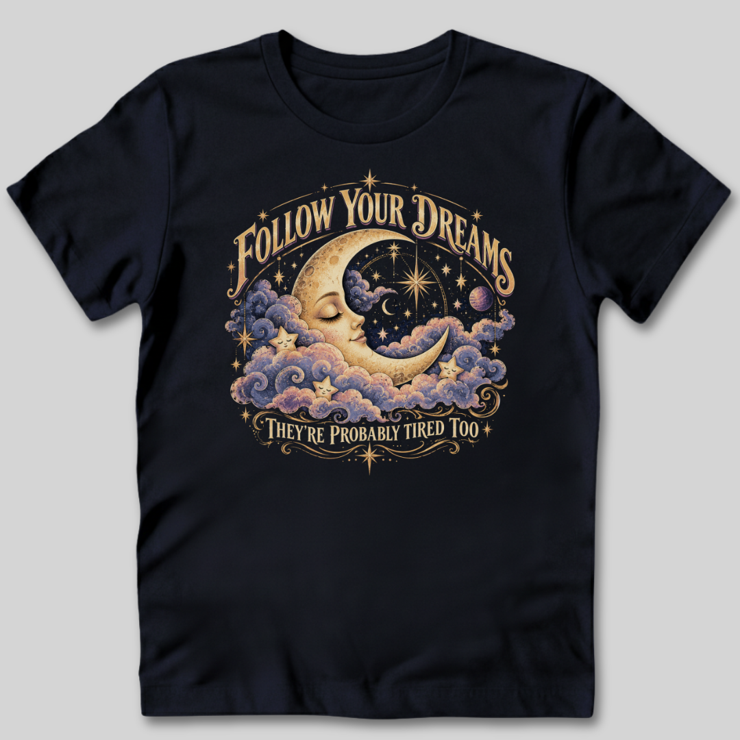 Follow Your Dreams T-Shirt