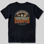 Analog Raised Digitally Exhausted T-Shirt