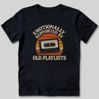 Emotionally Supported by Old Playlists T-Shirt