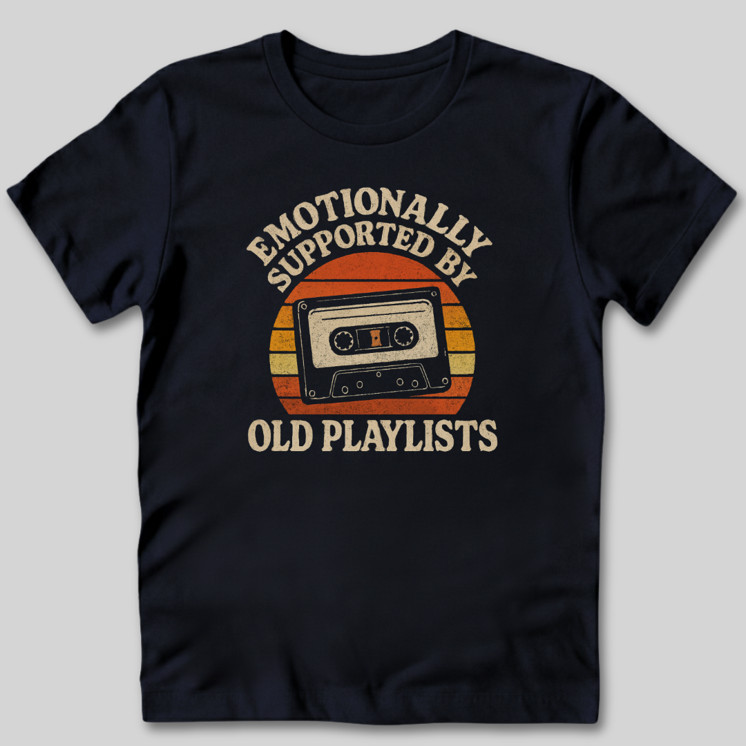 Emotionally Supported by Old Playlists T-Shirt